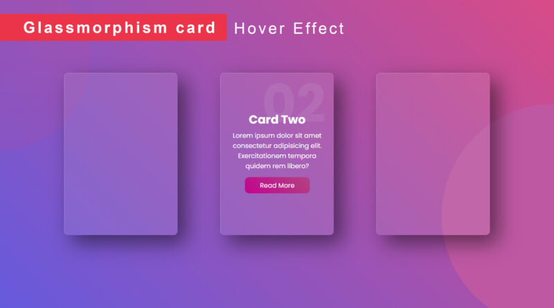 How to Make Glassmorphism Card Hover Effects - M-SoftTech is a coding blogs  related to HTML CSS JavaScript