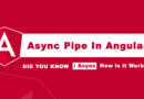 How to use the ASYNC PIPE in Angular Templates